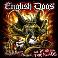 English Dogs - The Thing With Two Heads
